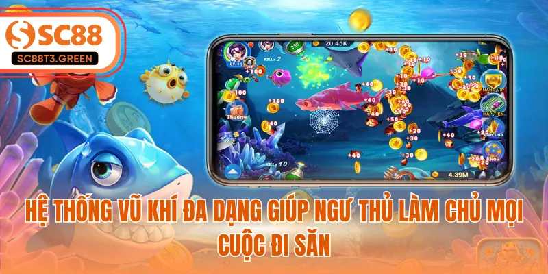 Hệ thống vũ khí đa dạng giúp ngư thủ làm chủ mọi cuộc đi săn